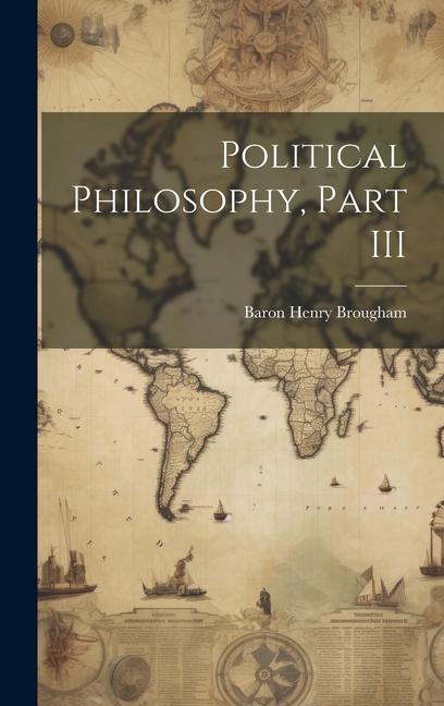 Βιβλίο Political Philosophy, Part III Baron Henry Brougham