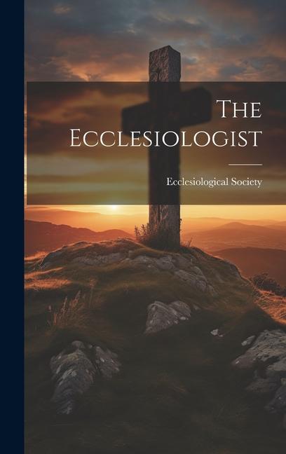Knjiga The Ecclesiologist Ecclesiological Society
