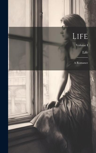 Boek Life: A Romance; Volume I Life