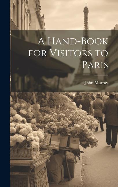 Knjiga A Hand-Book for Visitors to Paris John Murray (Firm)