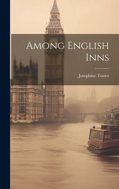 Kniha Among English Inns Josephine Tozier