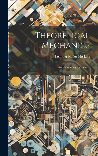Knjiga Theoretical Mechanics: An Elementary Text-Book Leander Miller Hoskins