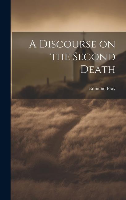 Boek A Discourse on the Second Death Edmund Pray