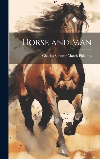 Книга Horse and Man Charles Spencer March Phillipps