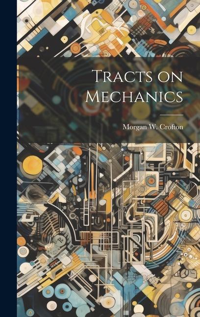 Knjiga Tracts on Mechanics Morgan W. Crofton
