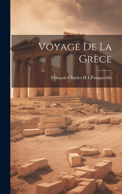 Книга Voyage de la Gr?ce François Charles H.L . Pouqueville
