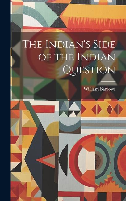 Knjiga The Indian's Side of the Indian Question William Barrows