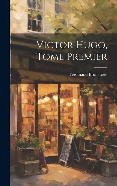 Könyv Victor Hugo, Tome Premier 
