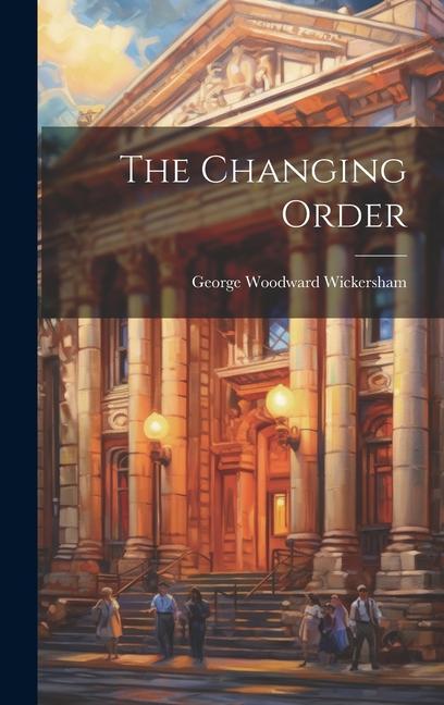 Knjiga The Changing Order George Woodward Wickersham