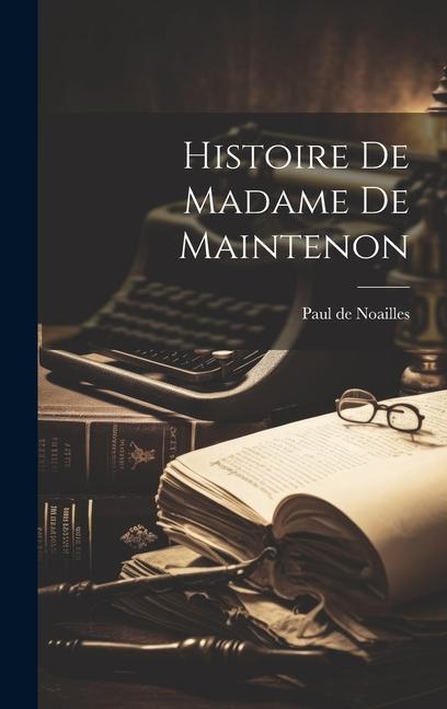 Knjiga Histoire de Madame de Maintenon Paul de Noailles
