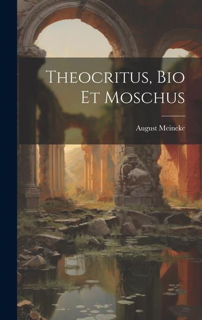 Knjiga Theocritus, Bio et Moschus August Meineke