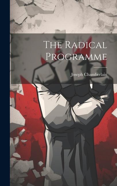 Knjiga The Radical Programme Joseph Chamberlain