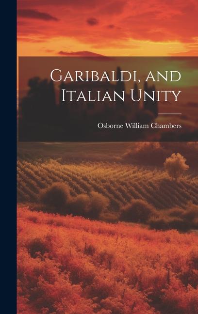 Knjiga Garibaldi, and Italian Unity Osborne William Chambers