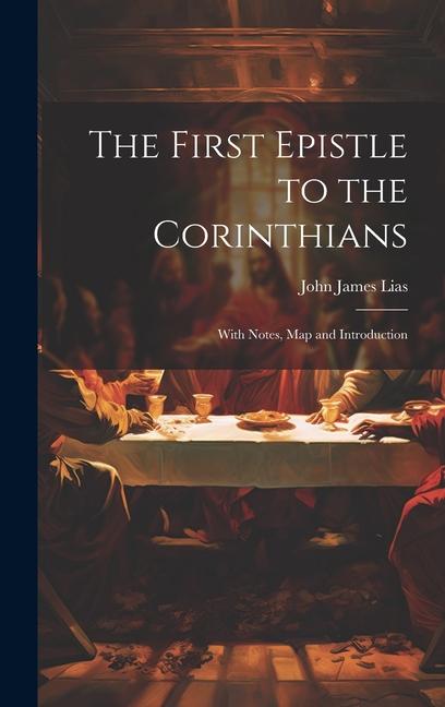 Kniha The First Epistle to the Corinthians: With Notes, Map and Introduction 