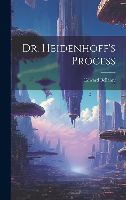 Knjiga Dr. Heidenhoff's Process Edward Bellamy