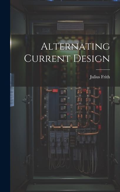 Knjiga Alternating Current Design Julius Frith