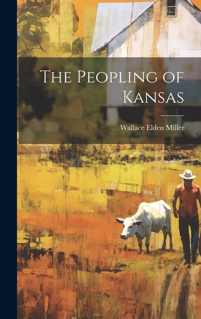 Knjiga The Peopling of Kansas Wallace Elden Miller