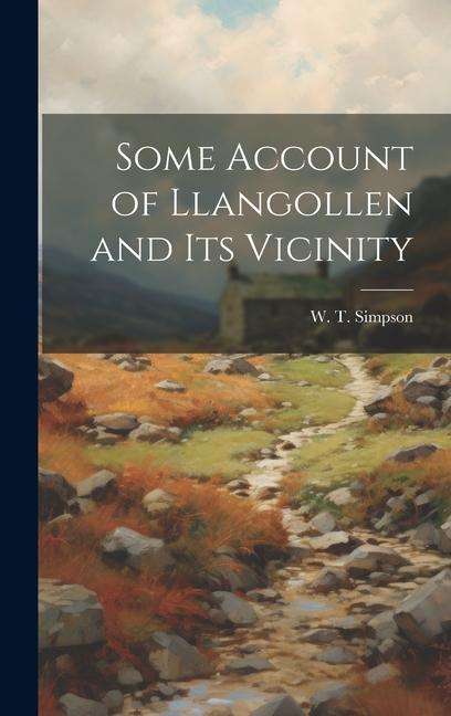Βιβλίο Some Account of Llangollen and its Vicinity W. T. Simpson