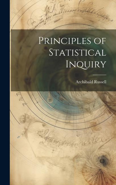 Книга Principles of Statistical Inquiry Archibald Russell
