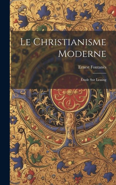 Βιβλίο Le Christianisme Moderne: Étude sur Lessing Ernest Fontanès