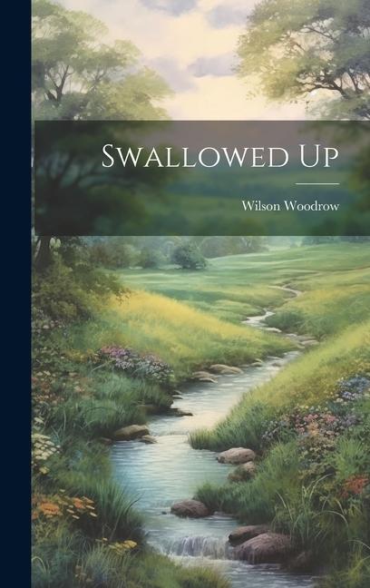Knjiga Swallowed Up Wilson Woodrow