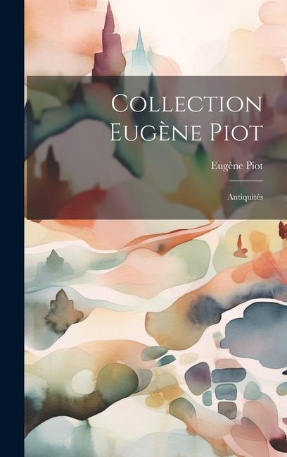 Книга Collection Eug?ne Piot: Antiquités Eugène Piot