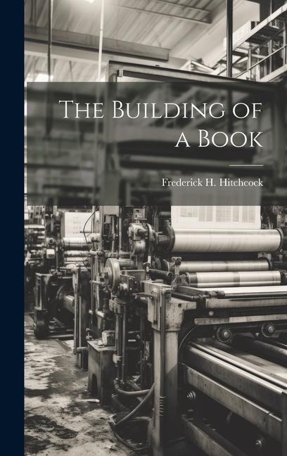 Knjiga The Building of a Book Frederick H. Hitchcock