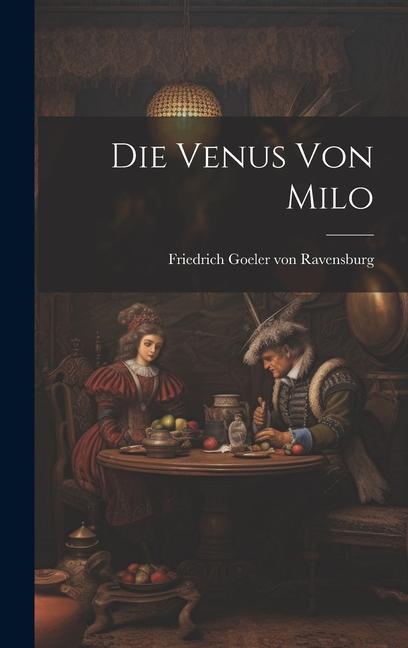 Knjiga Die Venus von Milo Friedrich Goeler von Ravensburg