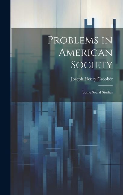 Βιβλίο Problems in American Society: Some Social Studies Joseph Henry Crooker