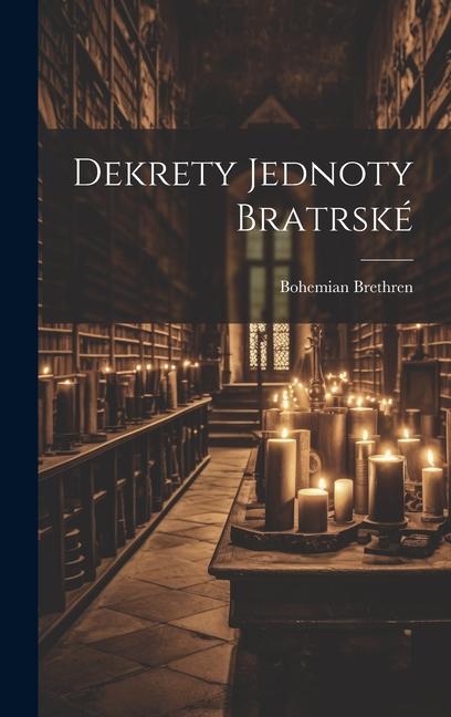 Knjiga Dekrety Jednoty Bratrské Bohemian Brethren