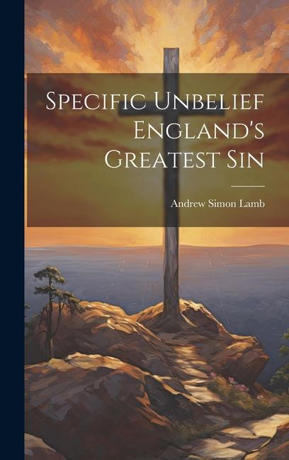 Βιβλίο Specific Unbelief England's Greatest Sin Andrew Simon Lamb