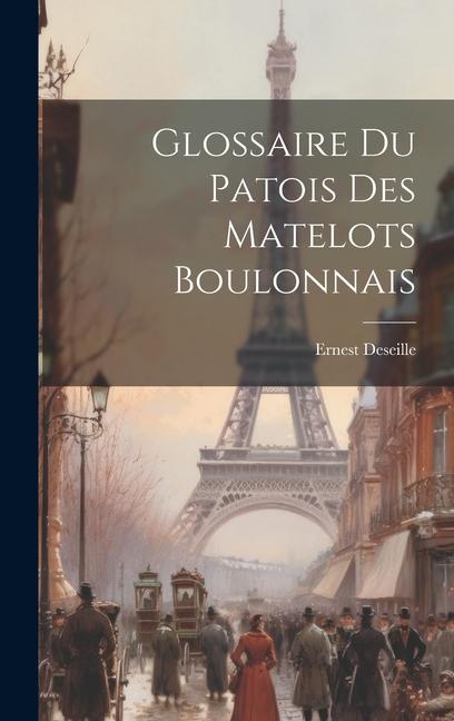 Knjiga Glossaire du Patois des Matelots Boulonnais Deseille Ernest