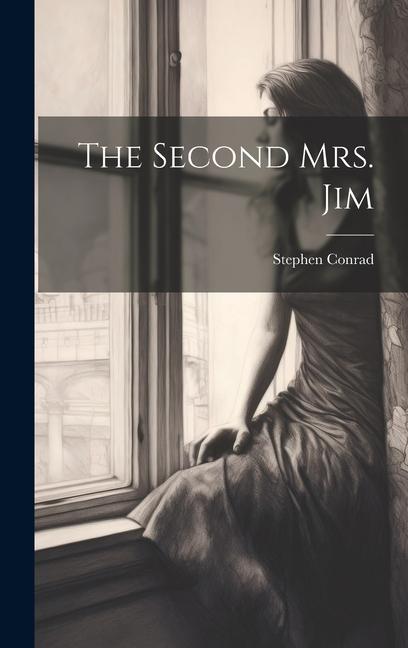 Knjiga The Second Mrs. Jim Stephen Conrad