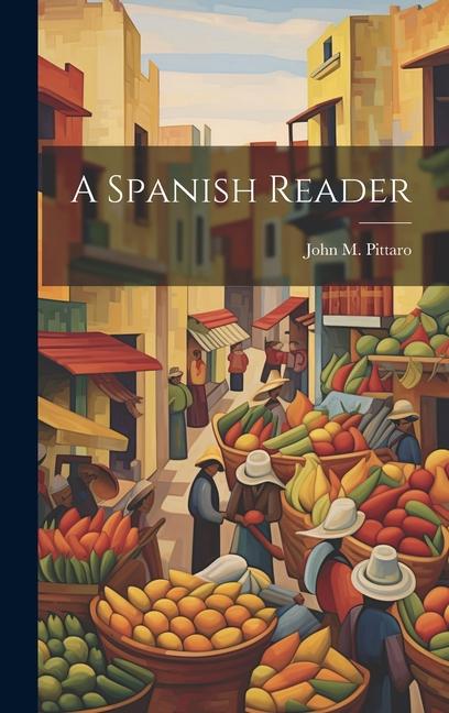 Knjiga A Spanish Reader John M. Pittaro