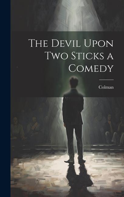 Book The Devil Upon Two Sticks a Comedy Colman