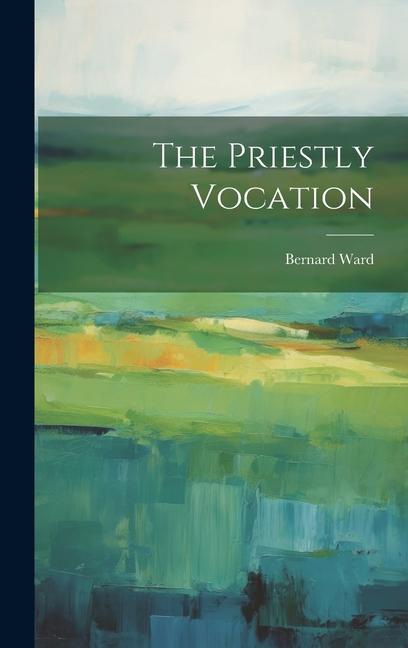 Knjiga The Priestly Vocation Bernard Ward