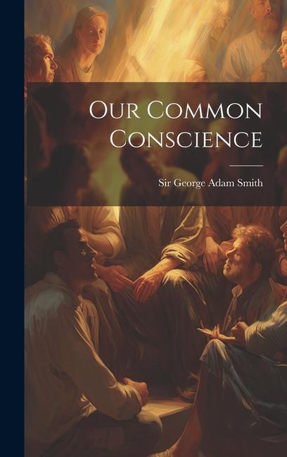 Knjiga Our Common Conscience Sir George Adam Smith