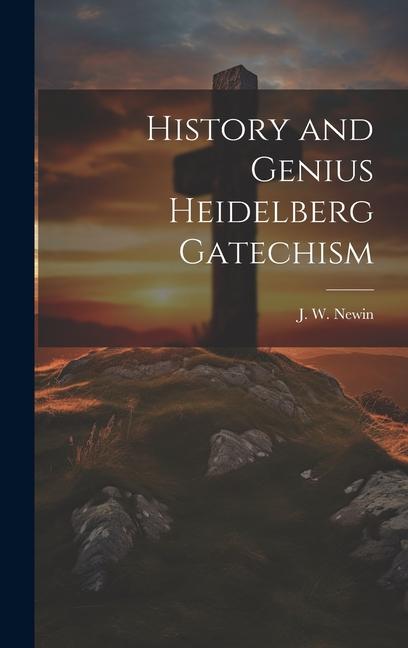 Βιβλίο History and Genius Heidelberg Gatechism J. W. Newin