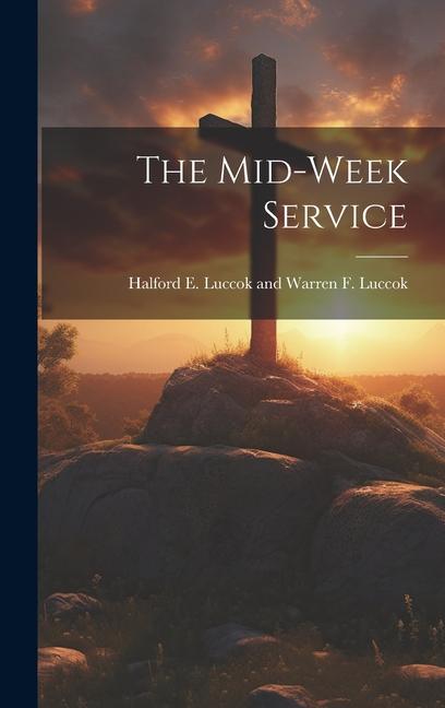Knjiga The Mid-week Service Halford E. Luccok and Warren F. Luccok