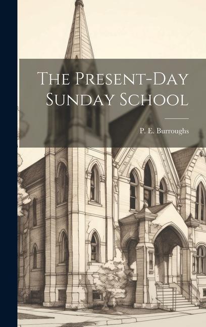 Knjiga The Present-Day Sunday School P. E. Burroughs
