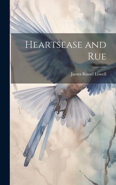 Книга Heartsease and Rue James Russel Lowell
