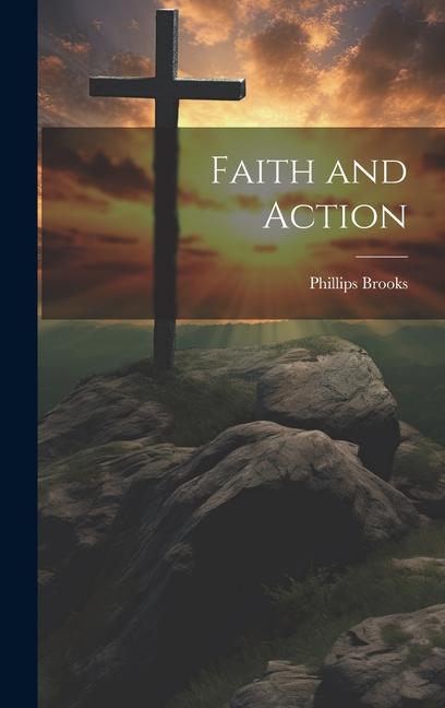 Книга Faith and Action Phillips Brooks