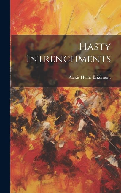 Knjiga Hasty Intrenchments Alexis Henri Brialmont