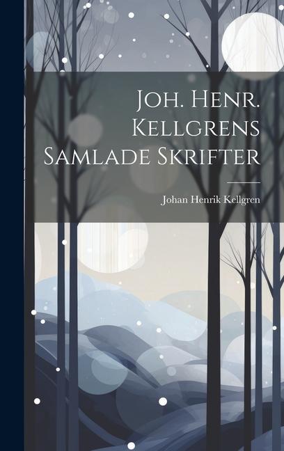 Knjiga Joh. Henr. Kellgrens Samlade Skrifter Johan Henrik Kellgren
