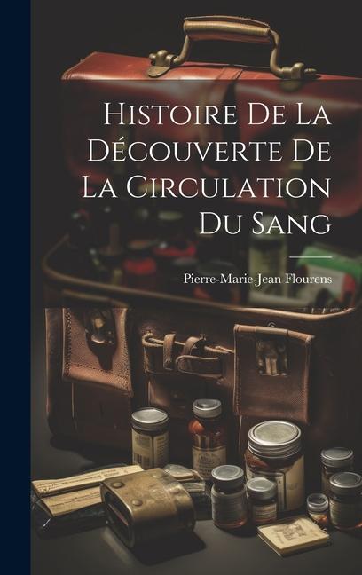 Βιβλίο Histoire de la Découverte de la Circulation du Sang Pierre-Marie-Jean Flourens