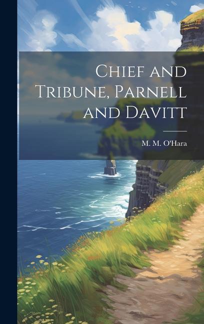 Knjiga Chief and Tribune, Parnell and Davitt O'Hara M. M.