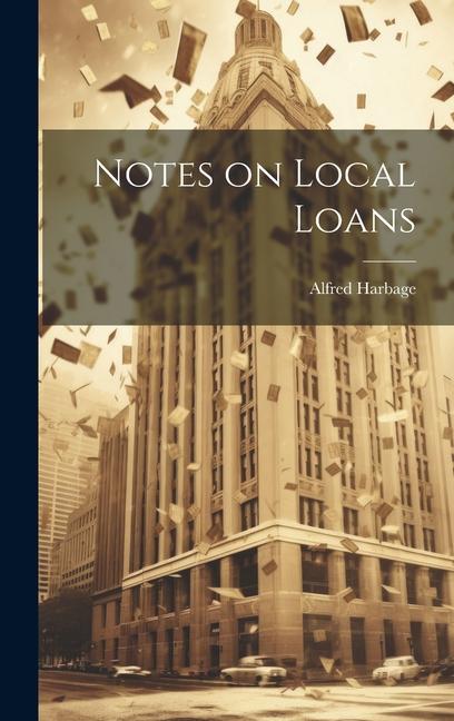 Knjiga Notes on Local Loans Harbage Alfred