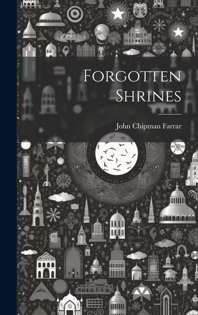 Knjiga Forgotten Shrines Farrar John Chipman