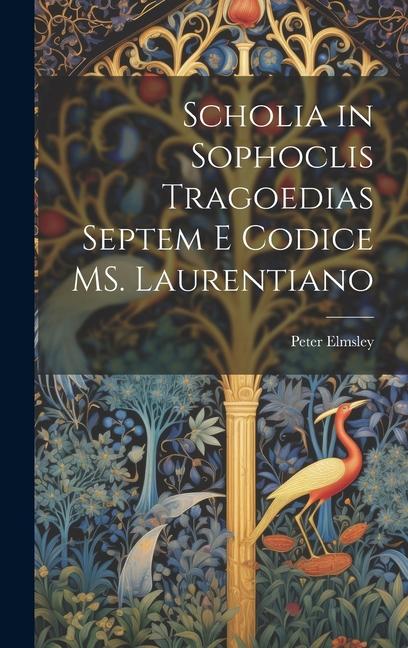 Knjiga Scholia in Sophoclis tragoedias septem e codice MS. Laurentiano Peter Elmsley