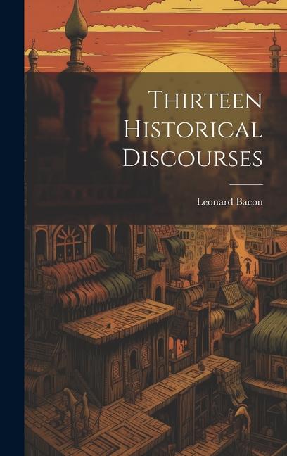 Knjiga Thirteen Historical Discourses Leonard Bacon